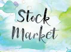 股票市场色彩斑斓的水彩墨水词艺术