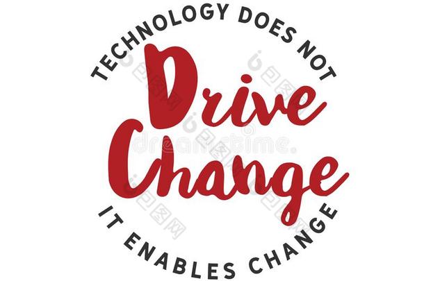 科技做不驾驶改变--它使能够改变