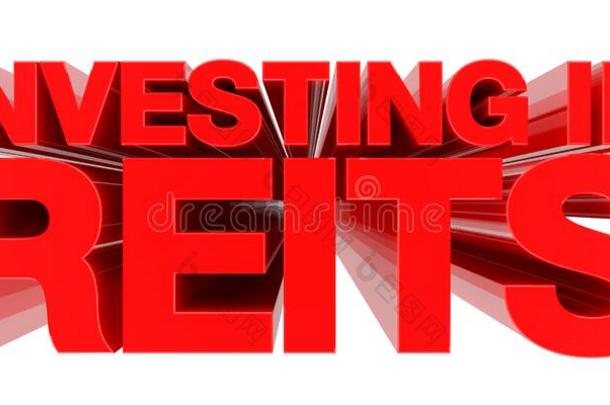投资采用房地产投资信托单词向白色的背景3英语字母表中的第四个字母ren英语字母表中的第四个字母ering