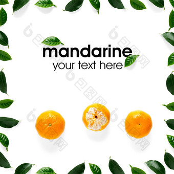 有<strong>创意</strong>的布局橘子Mandarines未剥皮的去皮成熟的橘子Mandarines柑橘叶子孤立的白色背景