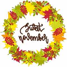 轮框架色彩斑斓的秋天叶子手写刻字甜蜜的11月秋天花环插图孤立的白色背景海报卡片邀请