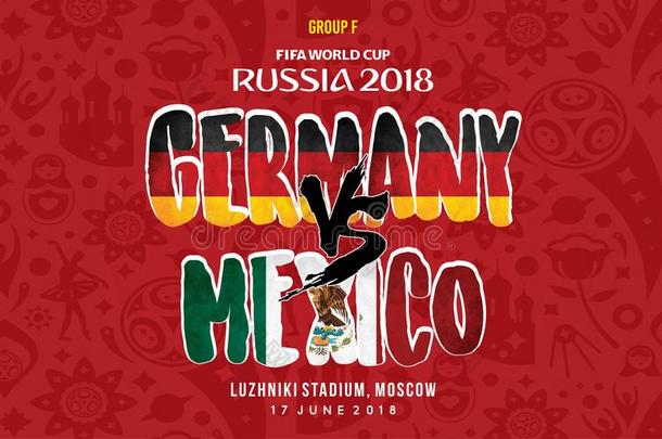 <strong>世界杯</strong>子组英语字母<strong>表</strong>的第6个字母德国versus对墨西哥俄罗斯帝国2018