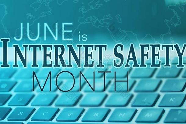 六月是（be的三单形式国家的互联网安全月