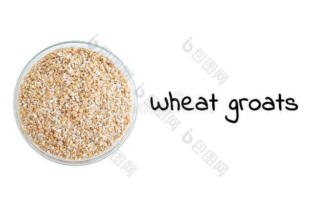 小麦碾去壳的燕麦采用玻璃碗.看法从在上面.白色的使隔离