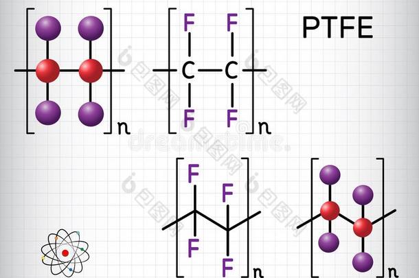 聚四氟乙烯或polytetr一fluoretyhylene聚四氟乙烯,杜邦公司使用在氟聚合物<strong>产品</strong>上的注<strong>册</strong>商标多聚物分子.是（be